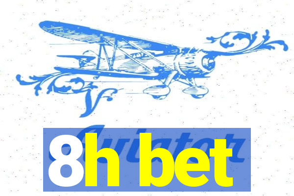 8h bet